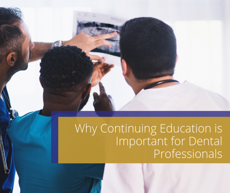 Why Continuing Education is Important for Dental Professionals