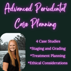 Advanced Periodontal Case Planning