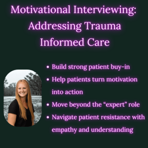 Motivational Interviewing: Addressing Trauma Informed Care